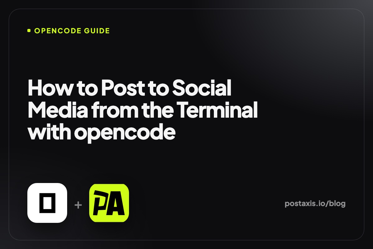 opencode logo next to the PostAxis logo with the title How to Post to Social Media from the Terminal with opencode